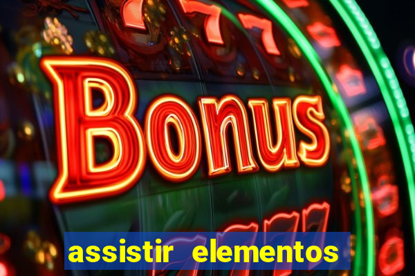 assistir elementos filme completo dublado